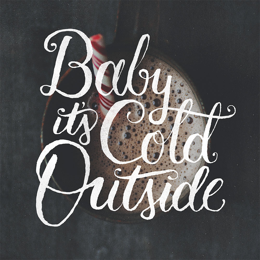 Baby It's Cold Outside